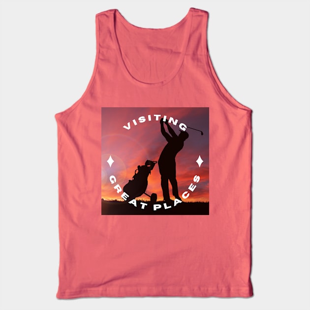 Visiting Great Places Tank Top by Golfers Paradise